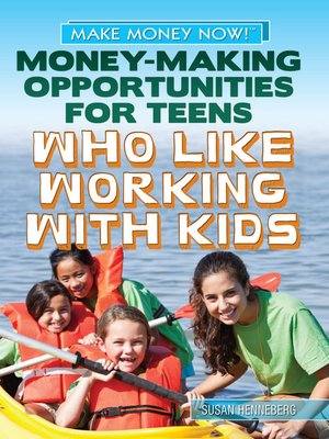 cover image of Money-Making Opportunities for Teens Who Like Working with Kids